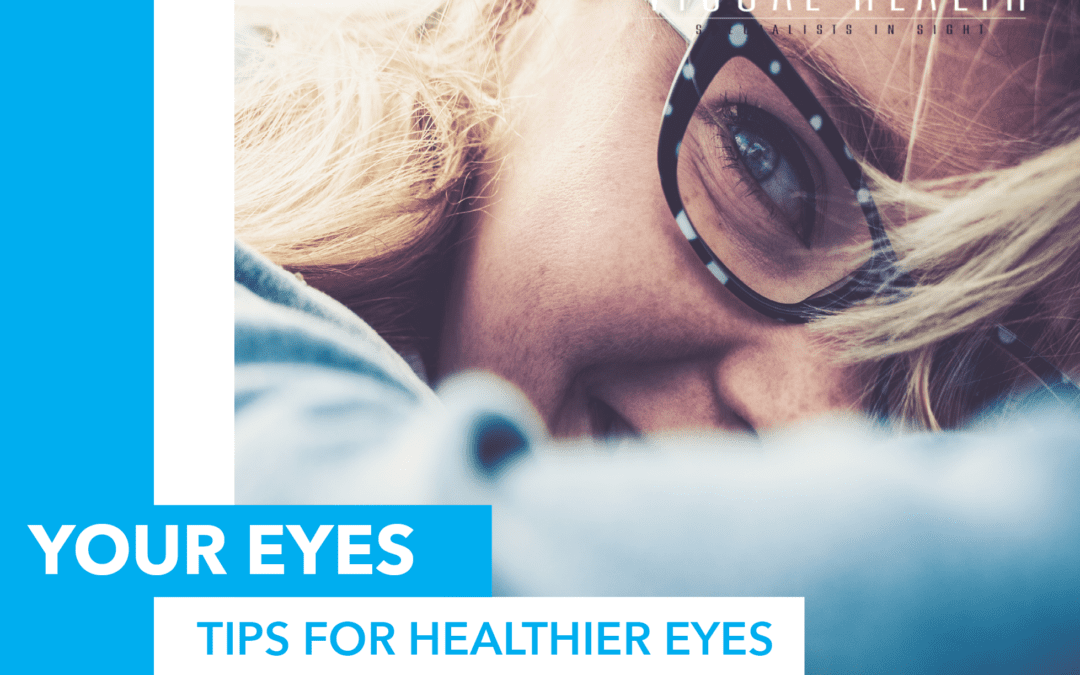 Tips for Healthier Eyes